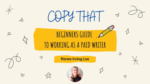 Copy That - A Beginners Guide to Working as a Paid Writer